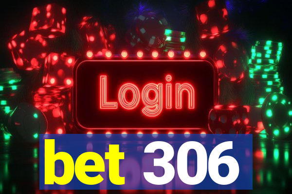 bet 306